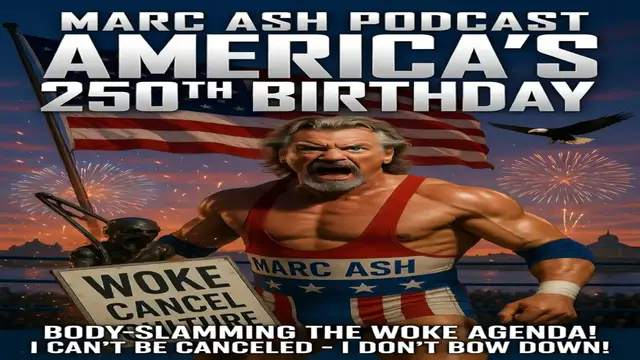 Video thumbnail for Marc Ash Podcast Ep 49 / America 250th & slamming the woke & canel culture