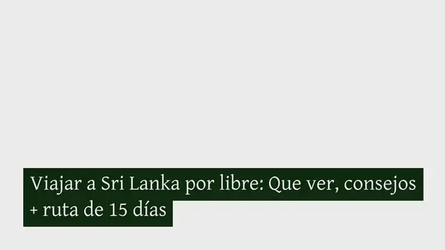 Video thumbnail for Viajar a Sri Lanka por libre: Que ver, consejos + ruta de 15 días