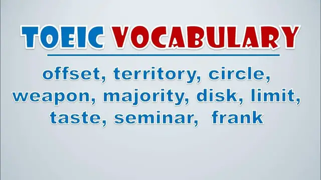 Video thumbnail for TOEIC Vocabulary: Offset, Territory, Circle, Weapon, Majority, Disk, Limit, Taste, Seminar,  Frank