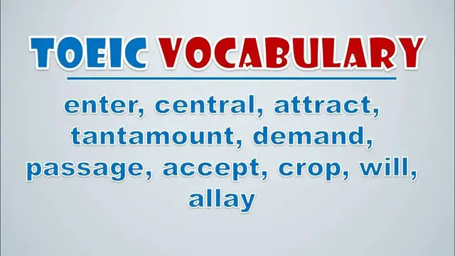 Video thumbnail for TOEIC Vocabulary:  Enter, Central, Attract, Tantamount, Demand, Passage, Accept, Crop, Will,  Allay