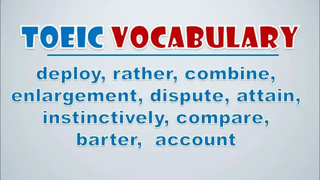 Video thumbnail for TOEIC Vocabulary: Deploy, Rather, Combine, Enlargement, Dispute, Attain, Instinctively, Compare
