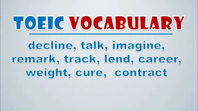 Video thumbnail for TOEIC Vocabulary: Decline, Talk, Imagine, Remark, Track, Lend, Career, Weight, Cure,  Contract