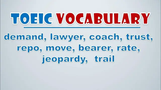 Video thumbnail for TOEIC Vocabulary: Demand, Lawyer, Coach, Trust, Repo, Move, Bearer, Rate, Jeopardy,  Trail