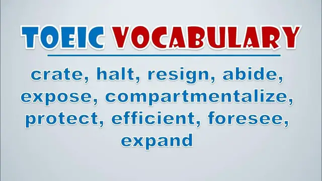 Video thumbnail for TOEIC Vocabulary: Crate, Halt, Resign, Abide, Expose, Compartmentalize, Protect, Efficient, Foresee