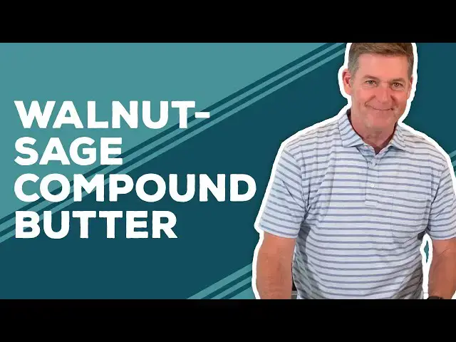 Video thumbnail for Love & Best Dishes: Sage-Walnut Compound Butter Recipe | Finishing Herb Butter Ideas