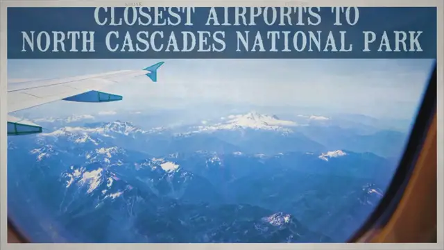 Video thumbnail for The Closest Airports To North Cascades National Park