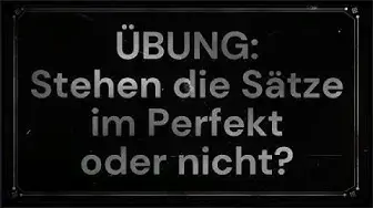 'Video thumbnail for Übung Perfekt oder nicht'