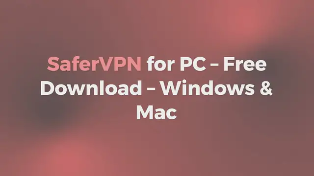 Video thumbnail for SaferVPN for PC – Free Download – Windows & Mac