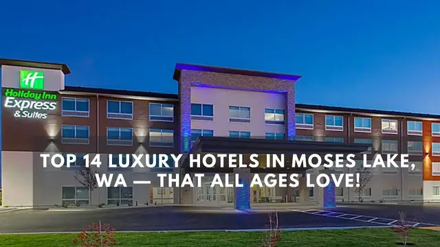 Video thumbnail for Top 14 Luxury Hotels in Moses Lake, WA — That All Ages Love!
