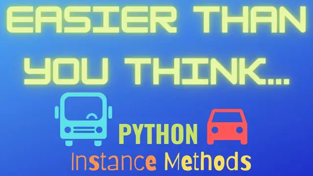 Video thumbnail for Start Using Python INSTANCE METHODS Fast (For Beginners)