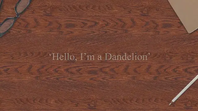 Video thumbnail for ‘Hello, I’m a Dandelion’