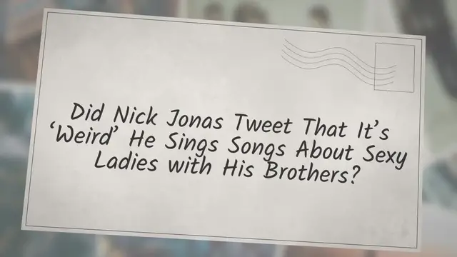 Video thumbnail for Did Nick Jonas Tweet That It’s ‘Weird’ He Sings Songs About Sexy Ladies with His Brothers?