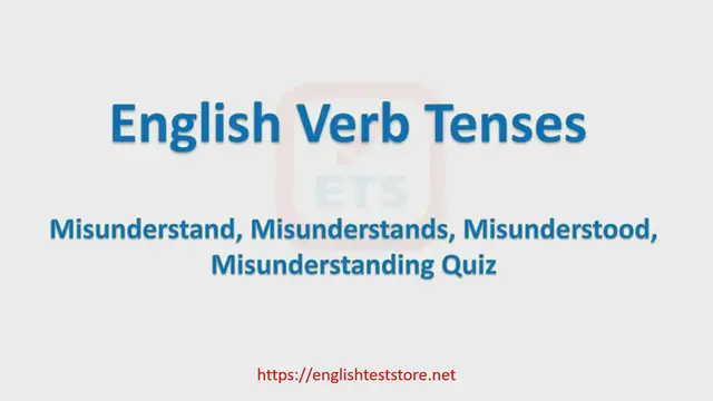 Video thumbnail for English Verb Tenses: Misunderstand, Misunderstands, Misunderstood, Misunderstanding Quiz