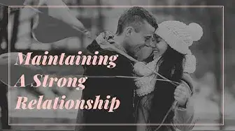 Video thumbnail for Maintaining A Strong Relationship
