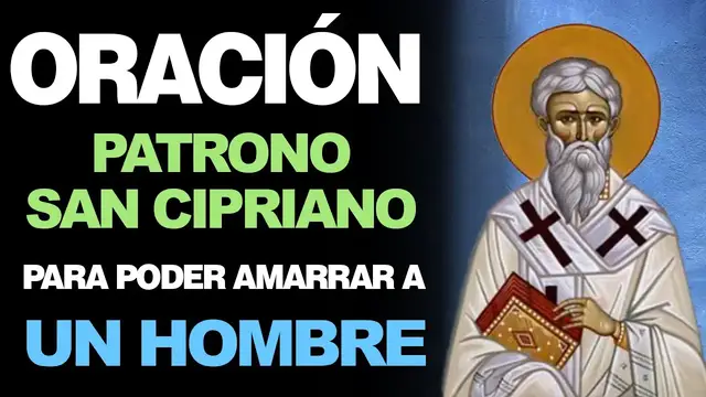 Video thumbnail for 🙏 Oración Poderosa a San Cipriano PARA AMARRAR A UN HOMBRE 🙇