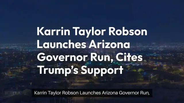 Video thumbnail for Karrin Taylor Robson Announces Arizona Governor Run with Trump’s Backing