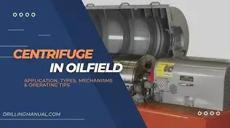 Video thumbnail for Drilling Manual | Oilfield Centrifuge Mechanisms & Types
