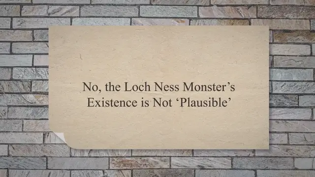 Video thumbnail for No, the Loch Ness Monster’s Existence is Not ‘Plausible’