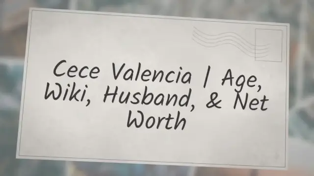 'Video thumbnail for Cece Valencia | Age, Wiki, Husband, & Net Worth'