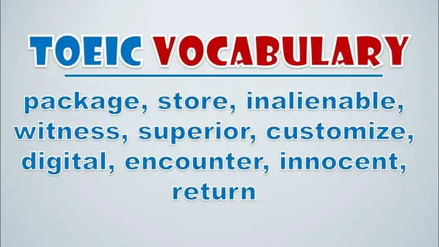 Video thumbnail for TOEIC Vocabulary: Package, Store, Inalienable, Witness, Superior, Customize, Digital, Encounter
