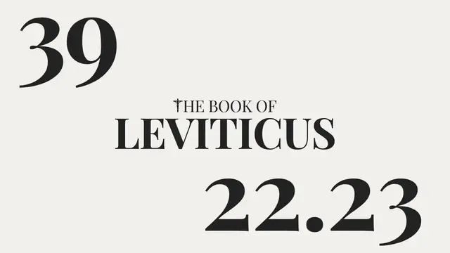 Video thumbnail for DAY 39 | The Book of Leviticus: Chapter 22-23