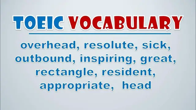 Video thumbnail for TOEIC Vocabulary: Overhead, Resolute, Sick, Outbound, Inspiring, Great, Rectangle, Resident