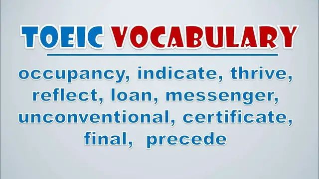 Video thumbnail for TOEIC Vocabulary: Occupancy, Indicate, Thrive, Reflect, Loan, Messenger, Unconventional, Certificate