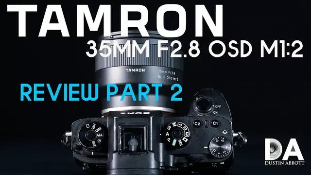 Tamron 35mm F2.8 OSD M1:2 Review (F053) - DustinAbbott.net