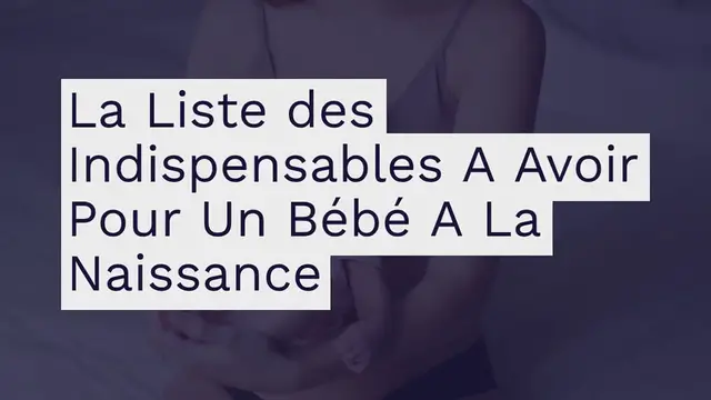 Video thumbnail for La Liste des Indispensables A Avoir Pour Un Bébé A La Naissance