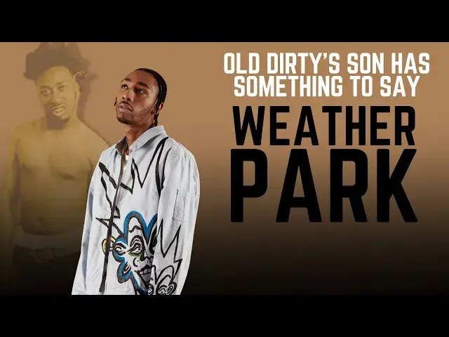 Video thumbnail for Weather Park: Ol' Dirty Bastard's Son Out To Dominate Drill Rap And Continue The Wu-Tang Legacy