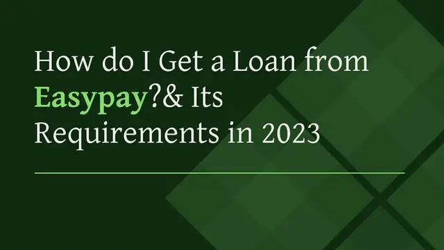 Video thumbnail for How do I Get a Loan from Easypay? & Its Requirements: