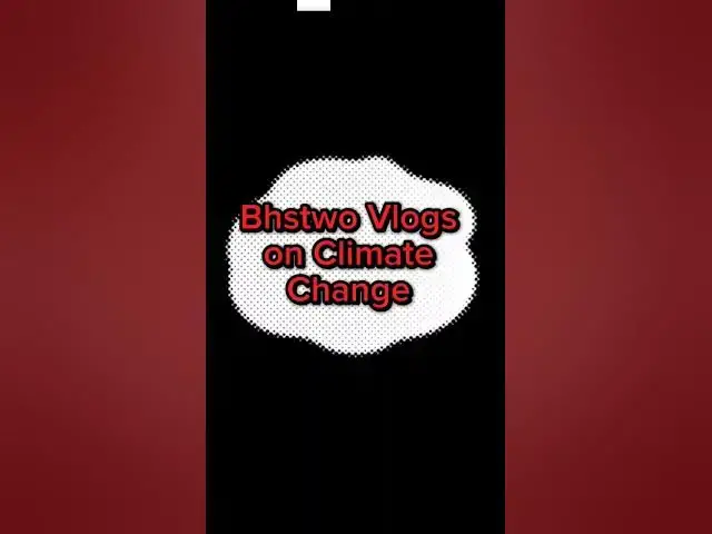 Video thumbnail for Bhstwo Vlogs on Climate Change promo