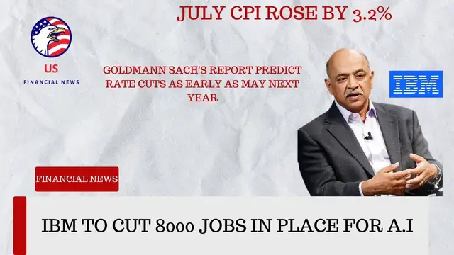 'Video thumbnail for IBM to cut 8000 jobs for A.I, July CPI up by 3.2% and Rate cuts by next year.'