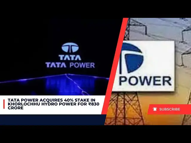 Video thumbnail for Tata Power Acquires 40% Stake in Khorlochhu Hydro Power for ₹830 Crore
