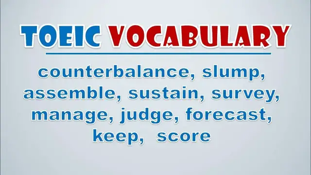 Video thumbnail for TOEIC Vocabulary: Counterbalance, Slump, Assemble, Sustain, Survey, Manage, Judge, Forecast, Keep,