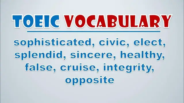 Video thumbnail for TOEIC Vocabulary: Sophisticated, Civic, Elect, Splendid, Sincere, Healthy, False, Cruise, Integrity