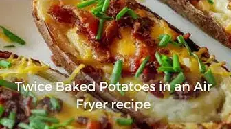 Video thumbnail for Twice Baked Potatoes in an Air Fryer recipe
