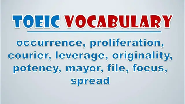 Video thumbnail for TOEIC Vocabulary: Occurrence, Proliferation, Courier, Leverage, Originality, Potency, Mayor, File
