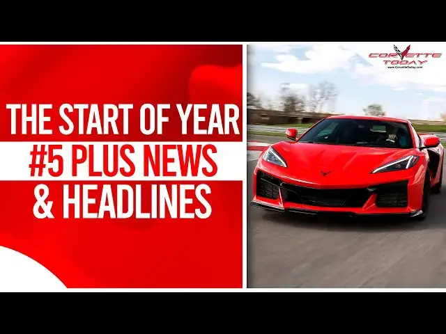 Video thumbnail for The Start Of Year #5 Plus News & Headlines | Corvette Today #209