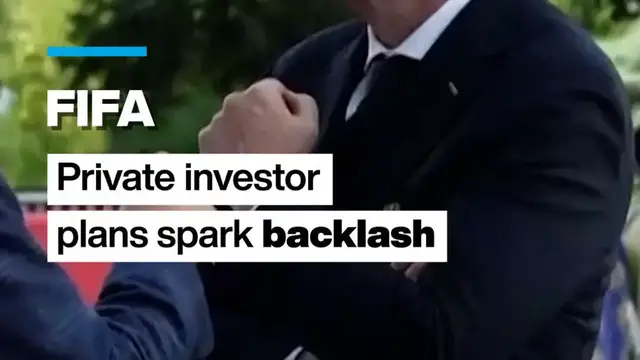 Video thumbnail for FIFA private investor plans spark backlash, UEFA fury