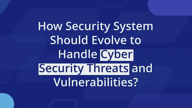 Video thumbnail for How Security System Should Evolve to Handle Cyber Security Threats and Vulnerabilities?