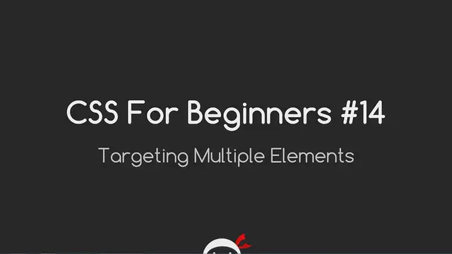 Video thumbnail for CSS Tutorial For Beginners 14 - Targeting Multiple Elements