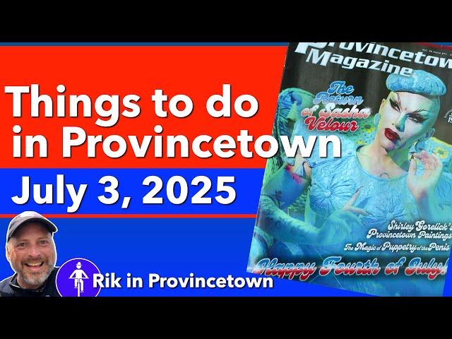 Video thumbnail for Things to Do in Provincetown - July 3, 2025