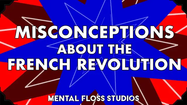 Video thumbnail for Misconceptions About the French Revolution | Mental Floss