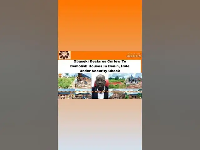 Video thumbnail for Obaseki Declares Curfew To Demolish Houses In Benin, Hide Under Security Check ~ OsazuwaAkonedo