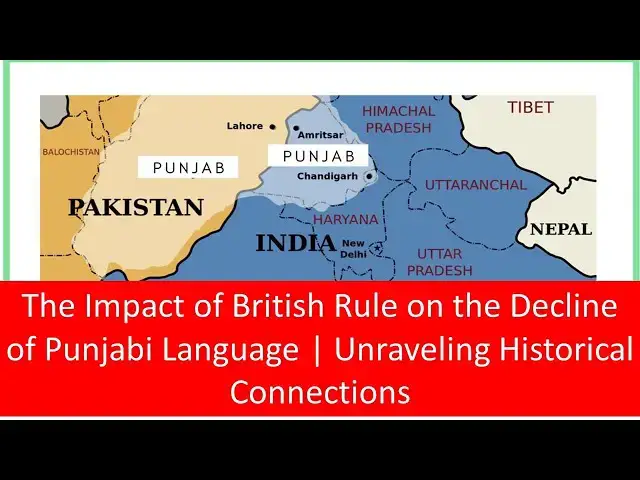 Video thumbnail for The Impact of British Rule on the Decline of Punjabi Language | Unraveling Historical Connections
