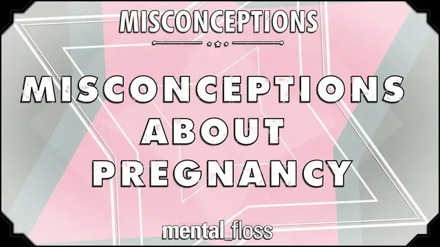 Video thumbnail for Misconceptions about Pregnancy - mental_floss on YouTube (Ep. 4)