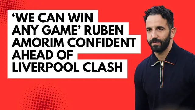 'Video thumbnail for ‘We can win any game’ - Amorim confident ahead of Liverpool clash'