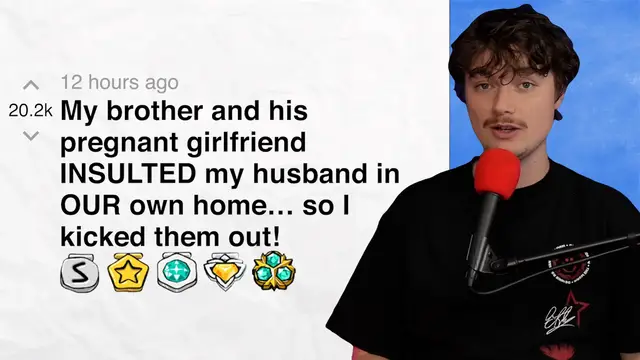 'Video thumbnail for My brother and his pregnant girlfriend INSULTED my husband in OUR own home… so I punted them out! | Reddit Stories'