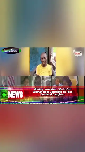 'Video thumbnail for Missing Jewelries - 90-Yr-Old Woman Begs Jonathan To Free Detained Daughter '